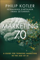 Marketing 7.0 A Guide for Thinking Marketers in the Age of AI【電子書籍】[ Philip Kotler ]