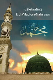 Celebrating Eid-e-Milad-Un-Nabi【電子書籍】[ Dr. Waris H. Razvi ]