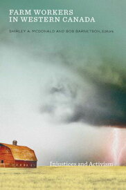Farm Workers in Western Canada Injustices and Activism【電子書籍】