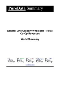 General Line Grocery Wholesale - Retail Co-Op Revenues World Summary Market Values & Financials by Country【電子書籍】[ Editorial DataGroup ]