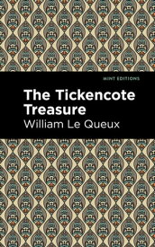 The Tickencote Treasure【電子書籍】[ William Le Queux ]