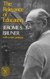 The Relevance of Education【電子書籍】[ Jerome Bruner ]