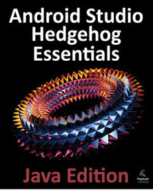 Android Studio Hedgehog Essentials - Java Edition Developing Android Apps Using Android Studio 2023.1.1 and Java【電子書籍】[ Neil Smyth ]