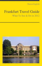 Frankfurt, Germany Travel Guide - What To See & Do【電子書籍】[ Shawn English ]