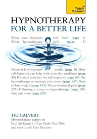 Hypnotherapy for a Better Life: Teach Yourself【電子書籍】[ Tig Calvert ]