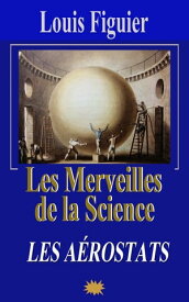 Les Merveilles de la science/Les A?rostats【電子書籍】[ Louis Figuier ]