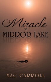 Miracle on Mirror Lake【電子書籍】[ Mac Carroll ]