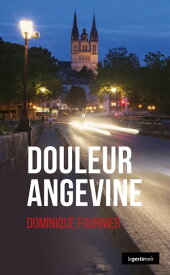 Douleur Angevine Polar【電子書籍】[ Dominique Fournier ]