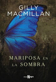 Mariposa en la sombra【電子書籍】[ Gilly Macmillan ]