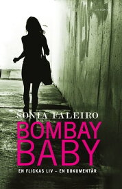 Bombay baby, en flickas liv - en dokument?r【電子書籍】[ Sonia Faleiro ]
