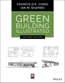 Green Building Illustrated【電子書籍】[ Francis D. K. Ching ]