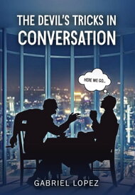 The Devil's Tricks In Conversation How to have the upper hand【電子書籍】[ Gabriel Lopez ]