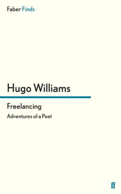 Freelancing Adventures of a Poet【電子書籍】[ Hugo Williams ]