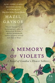 A Memory of Violets A Novel of London's Flower Sellers【電子書籍】[ Hazel Gaynor ]