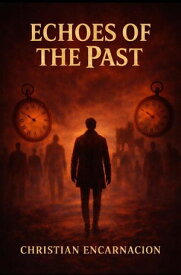 Echoes of the Past【電子書籍】[ Christian Encarnacion ]