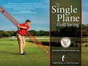 The Single Plane Golf Swing Play Better Golf the Moe Norman Way【電子書籍】[ Todd Graves ]