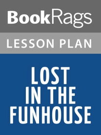 Lost in the Funhouse Lesson Plans【電子書籍】[ BookRags ]