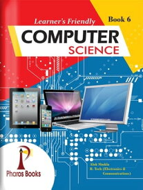 Learner's Friendly Computer Science 6【電子書籍】[ Alok Shukla ]