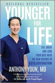 Younger for Life Feel Great and Look Your Best with the New Science of Autojuvenation【電子書籍】[ Dr. Anthony Youn M.D. ]