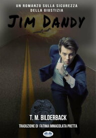 Jim Dandy - Un Romanzo Sulla Sicurezza Della Giustizia【電子書籍】[ T. M. Bilderback ]