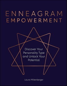 Enneagram Empowerment Discover Your Personality Type and Unlock Your Potential【電子書籍】[ Laura Miltenberger ]