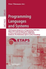 Programming Languages and Systems 25th European Symposium on Programming, ESOP 2016, Held as Part of the European Joint Conferences on Theory and Practice of Software, ETAPS 2016, Eindhoven, The Netherlands, April 2-8, 2016, Proceedings【電子書籍】