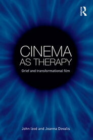 Cinema as Therapy Grief and transformational film【電子書籍】[ John Izod ]