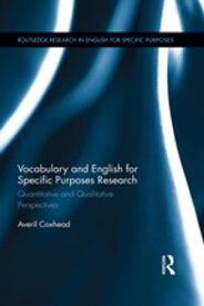 Vocabulary and English for Specific Purposes Research Quantitative and Qualitative Perspectives【電子書籍】[ Averil Coxhead ]