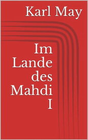Im Lande des Mahdi I【電子書籍】[ Karl May ]