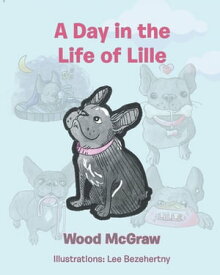 A Day in the Life of Lille【電子書籍】[ Wood McGraw ]