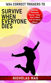 1654 Correct Triggers to Survive When Everyone Dies【電子書籍】[ Nicholas Mag ]