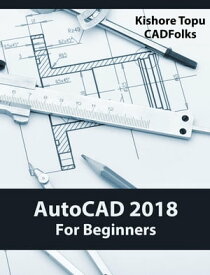 AutoCAD 2018 For Beginners【電子書籍】[ Kishore Topu ]