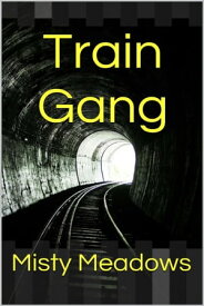 Train Gang (Gangbang)【電子書籍】[ Misty Meadows ]