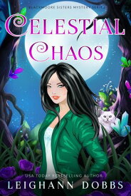 Celestial Chaos Blackmoore Sisters Cozy Mystery Series, #10【電子書籍】[ Leighann Dobbs ]