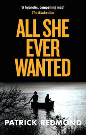 All She Ever Wanted【電子書籍】[ Patrick Redmond ]