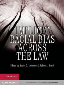 Implicit Racial Bias across the Law【電子書籍】