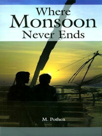Where Monsoon Never Ends【電子書籍】[ M. Pothen ]
