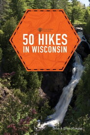 50 Hikes in Wisconsin (Third Edition) (Explorer's 50 Hikes)【電子書籍】[ Ellen Morgan ]