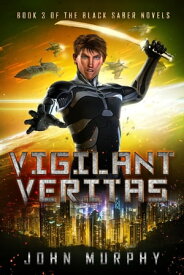 Vigilant Veritas Black Saber Novels, #3【電子書籍】[ John Murphy ]