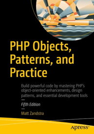PHP Objects, Patterns, and Practice【電子書籍】[ MATT ZANDSTRA ]
