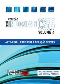 Cole??o Adobe InDesign CS5.5 - Arte-Final, Preflight e Gera??o de PDFs【電子書籍】[ Ricardo Minoru Horie ]