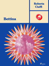 Bettina 【電子書籍】[ Roberta Ciuffi ]