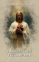 La Redención Proclamada: Un Viaje a Través de la Biblia