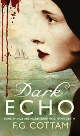 Dark Echo A Ghost Story【電子書籍】[ F. G. Cottam ]