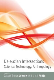 Deleuzian Intersections Science, Technology, Anthropology【電子書籍】