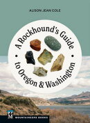 A Rockhound’s Guide to Oregon & Washington