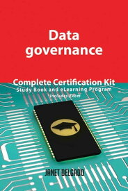 Data governance Complete Certification Kit - Study Book and eLearning Program【電子書籍】[ Janet Delgado ]