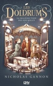 Les Doldrums - tome 02 : La Mal?diction des Hemsley【電子書籍】[ Nicholas Gannon ]