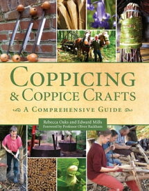 Coppicing and Coppice Crafts A Comprehensive Guide【電子書籍】[ Rebecca Oaks ]