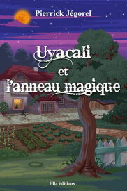 Uyacali et l'anneau magique 【電子書籍】[ Pierrick J?gorel ]